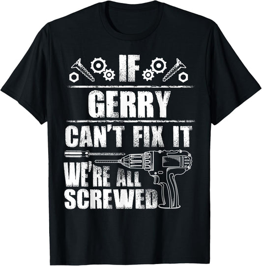 GERRY Gift Name Fix It Funny Birthday Personalized Dad Idea T-Shirt - T-Shirt | Black