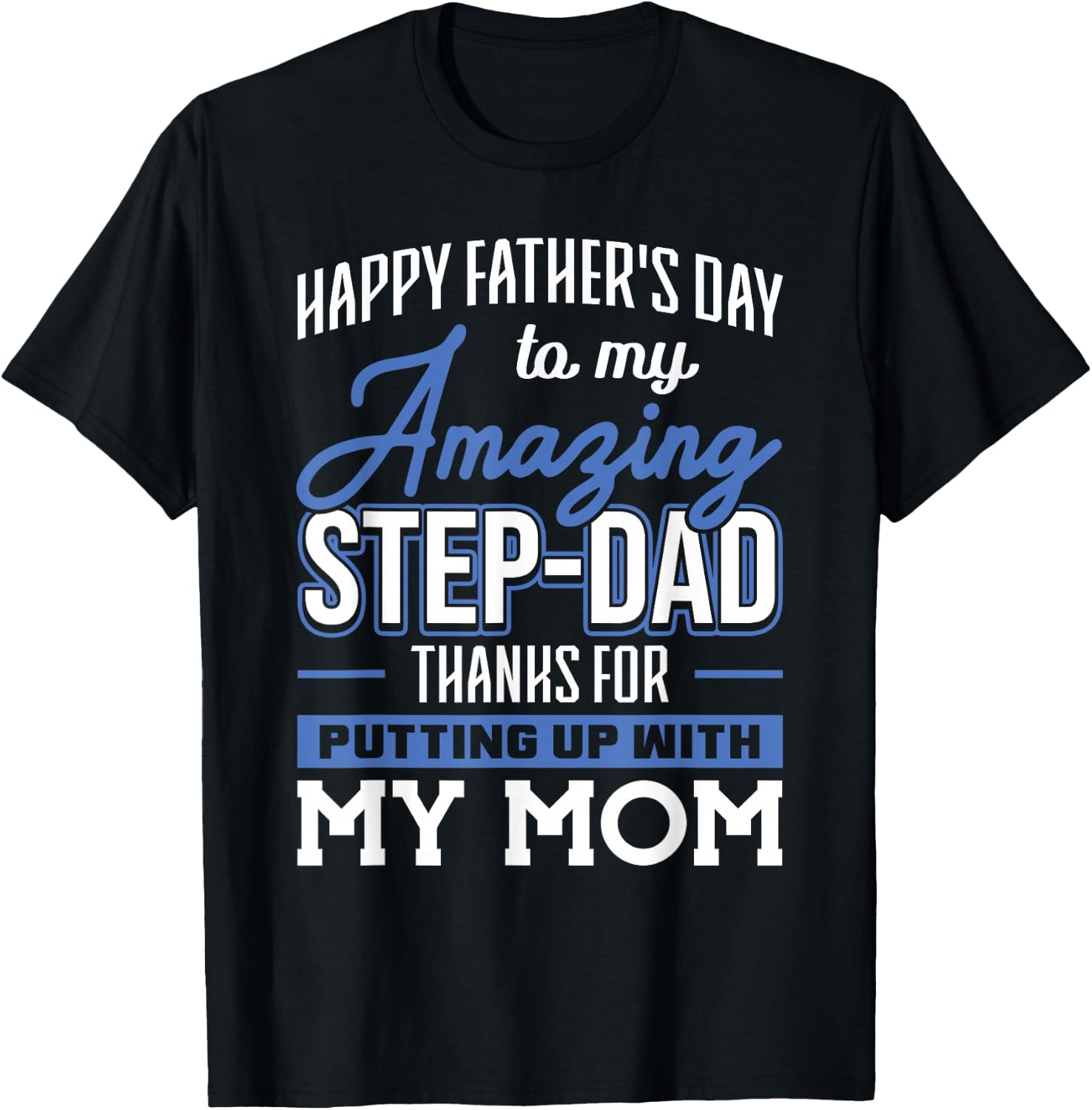 Amazing Step-Dad thanks for Putting up with Mom Fathers Day T-Shirt - T-Shirt | Black