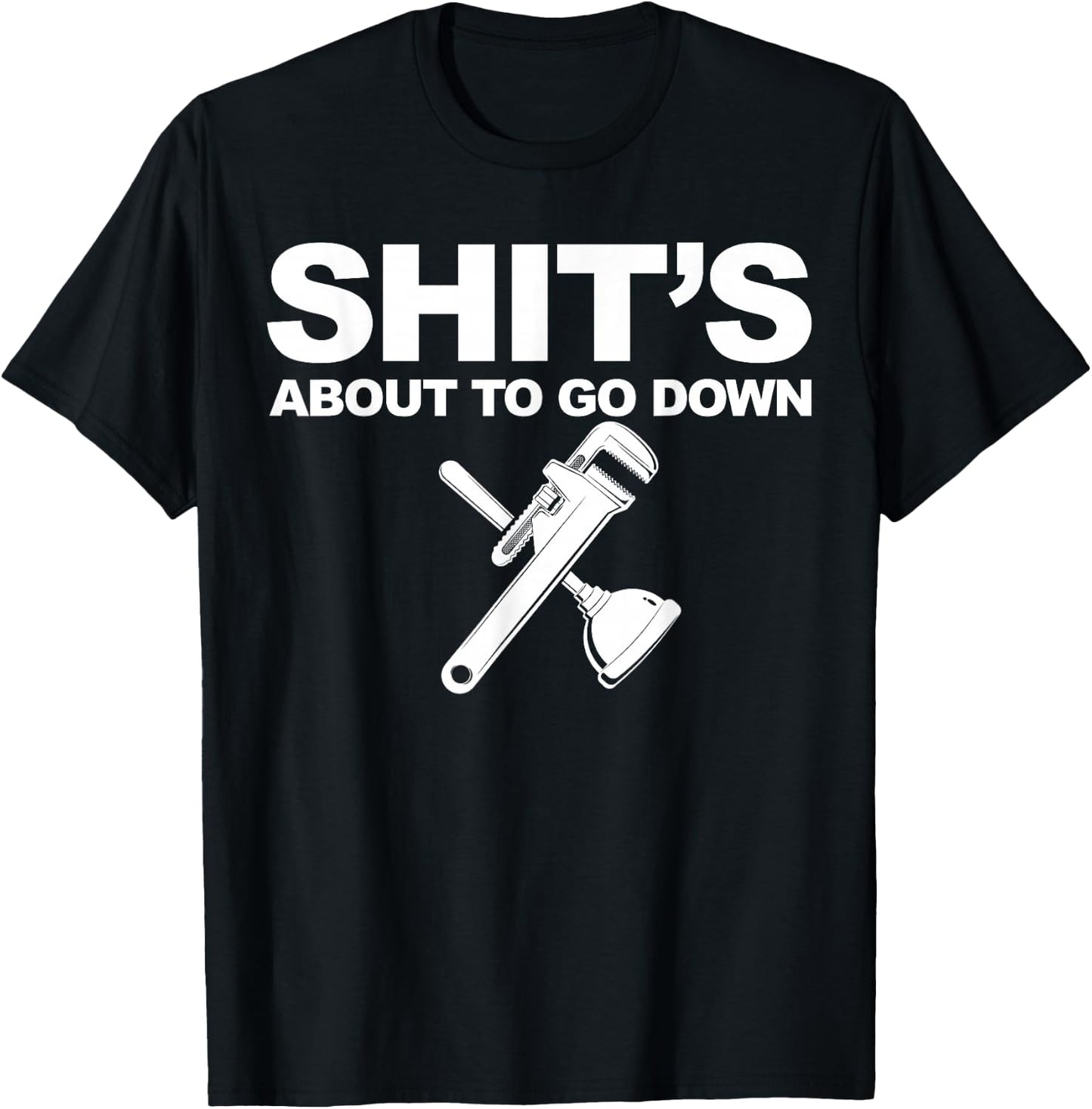 Plumber Shit's about to go down T-Shirt - T-Shirt | Black