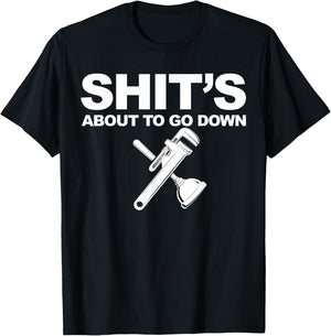 Plumber Shit's about to go down T-Shirt - T-Shirt | Black