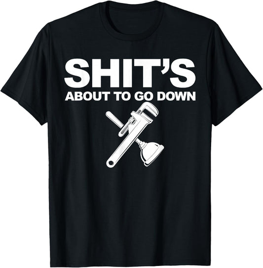 Plumber Shit's about to go down T-Shirt - T-Shirt | Black
