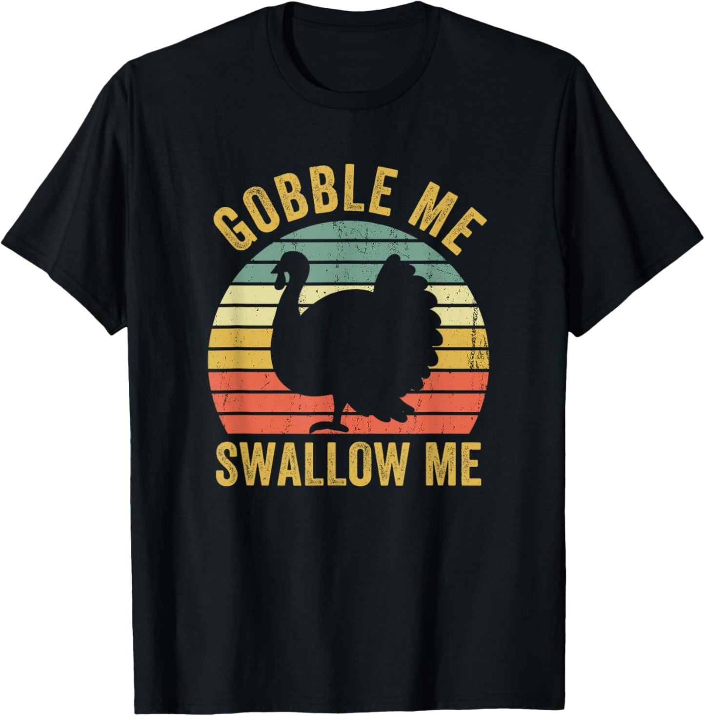 Gobble Me Swallow Funny Thanksgiving Feast Turkey Trot T-Shirt - T-Shirt | Black