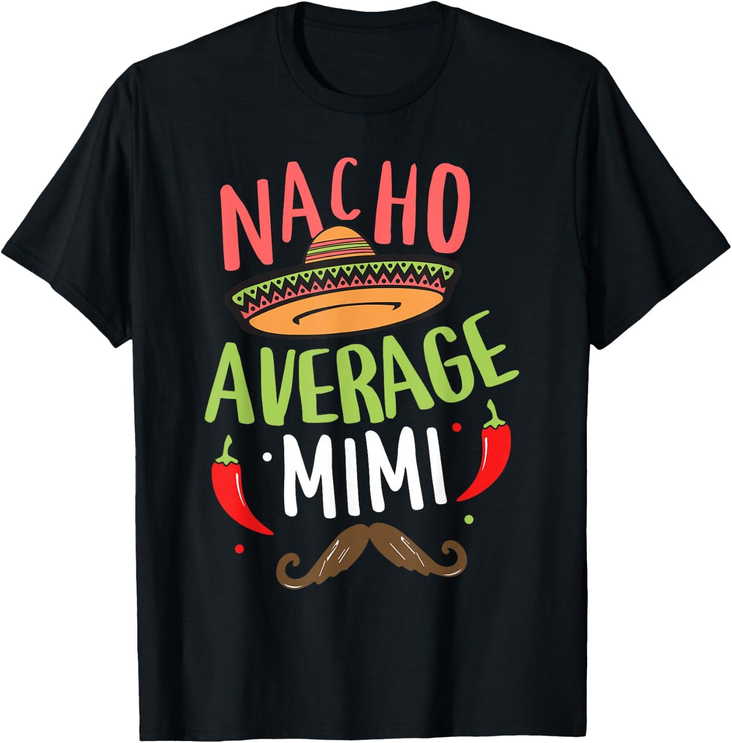 Nacho Average Mimi Mexican Mustache Cinco de Mayo T-Shirt - T-Shirt | Black