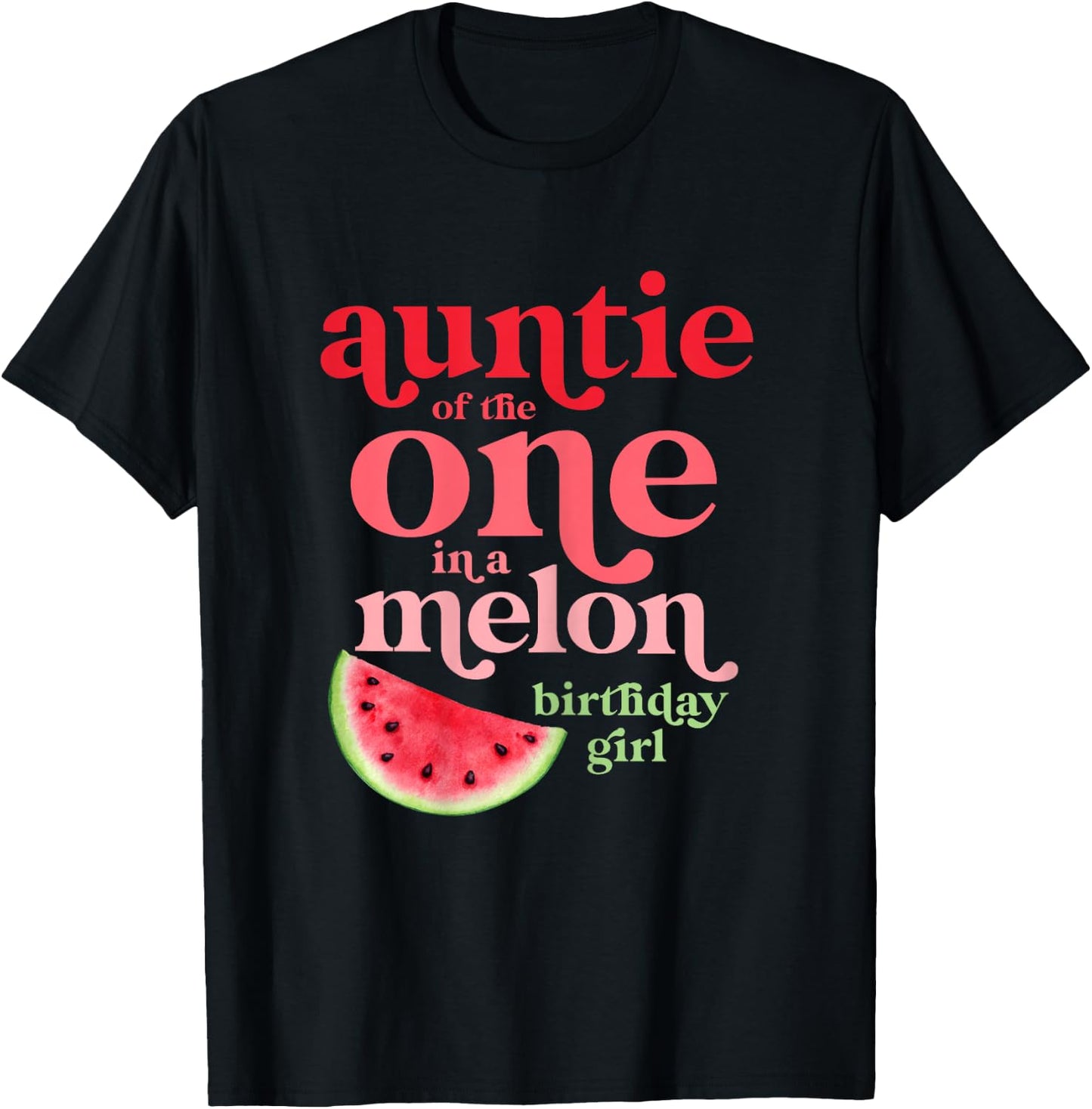 Auntie of the One In A Melon Birthday Girl Watermelon First T-Shirt - T-Shirt | Black