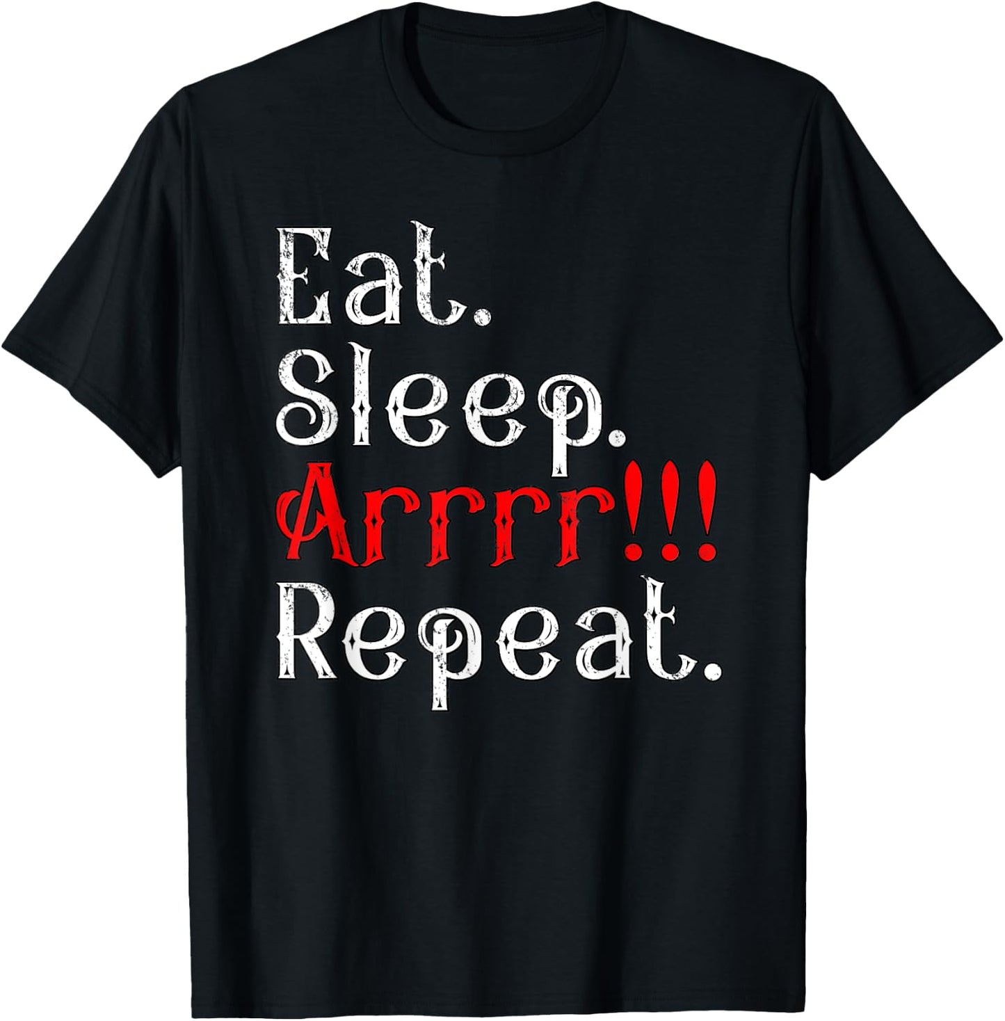 Eat Sleep Arrr Repeat Funny Halloween Pirate Captain Outfit T-Shirt - T-Shirt | Black