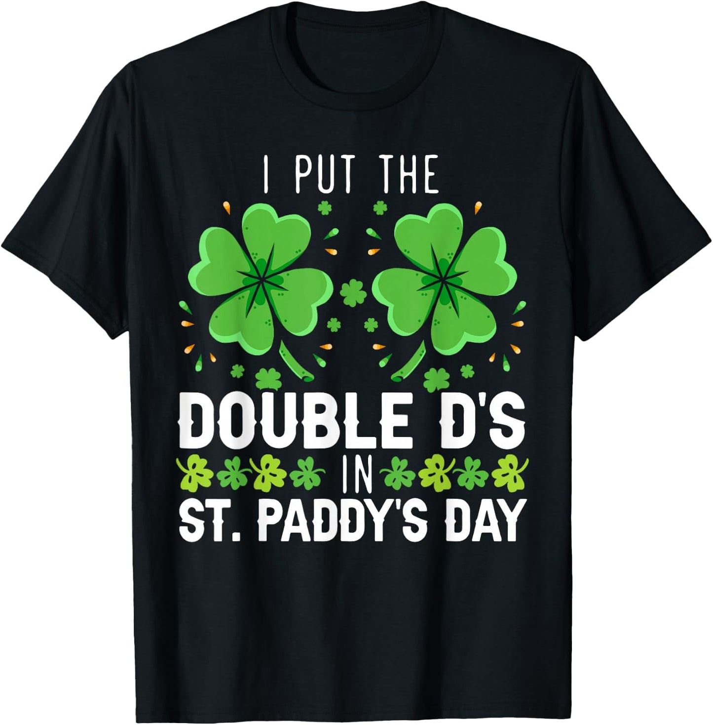 I Put The Double D's In St. Paddy's Day Irish T-Shirt - T-Shirt | Black