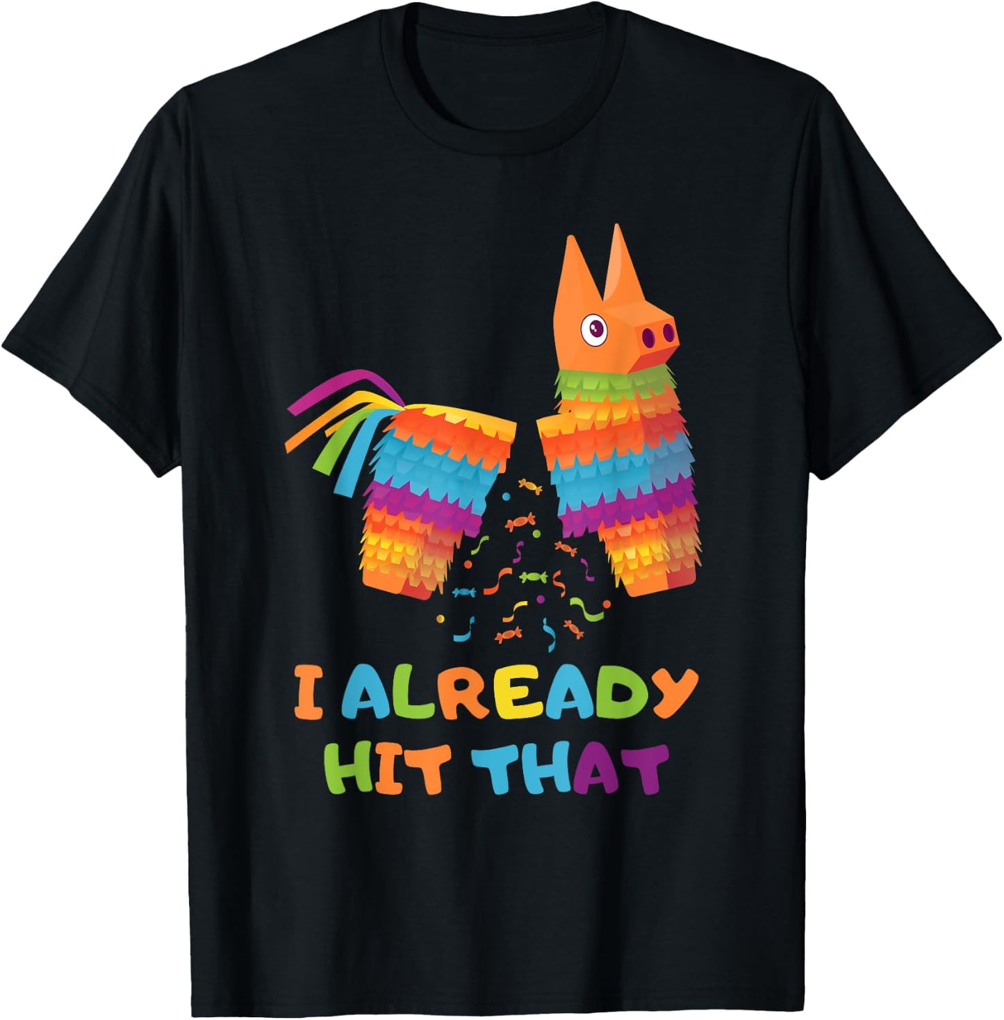 Cinco De Mayo I Already Hit That Funny Pinata Mexican Fiesta T-Shirt - T-Shirt | Black