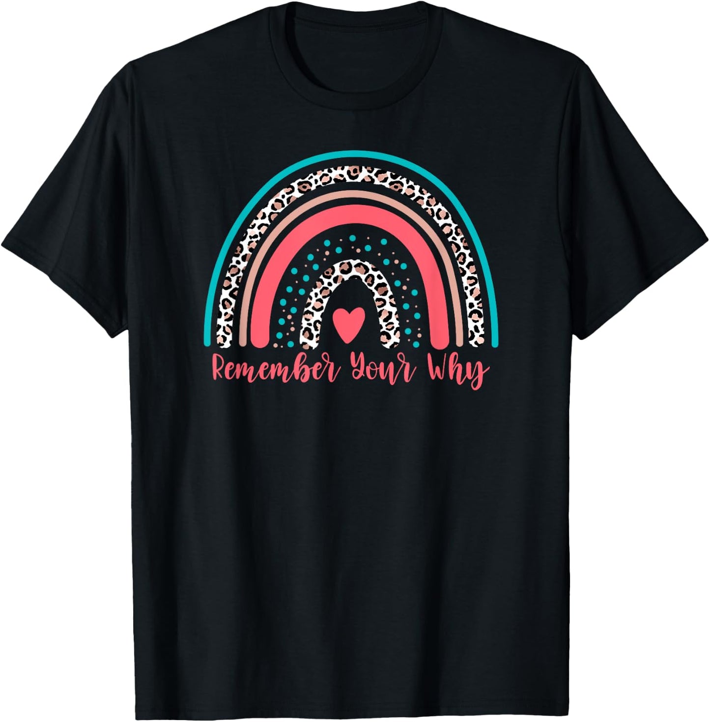 Leopard Rainbow Remember Your Why Gym Motivation Fitness T-Shirt - T-Shirt | Black