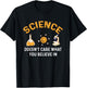 Science DoDoesn't Care What You Believe in Funny T-Shirt - T-Shirt | Black