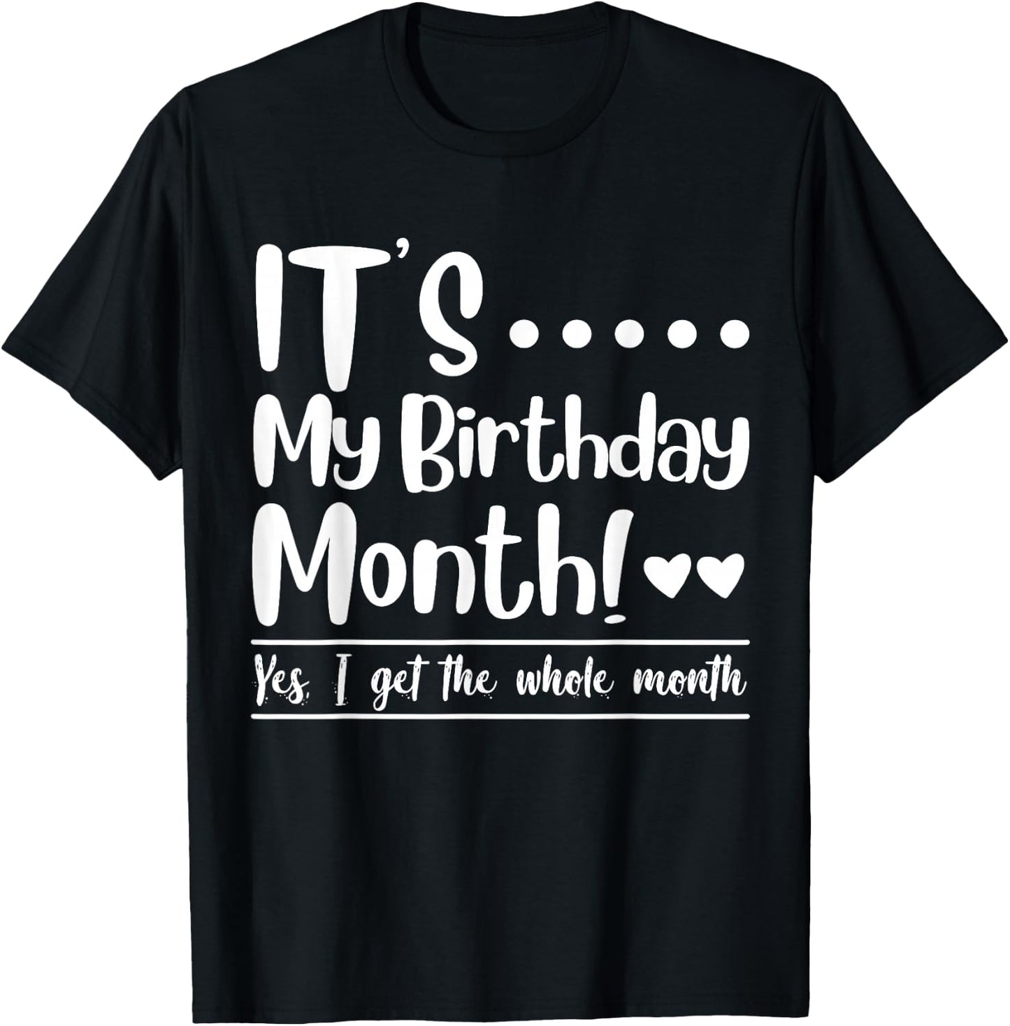 Funny Its My Birthday King Month I Get the Whole Gifts Party T-Shirt - T-Shirt | Black