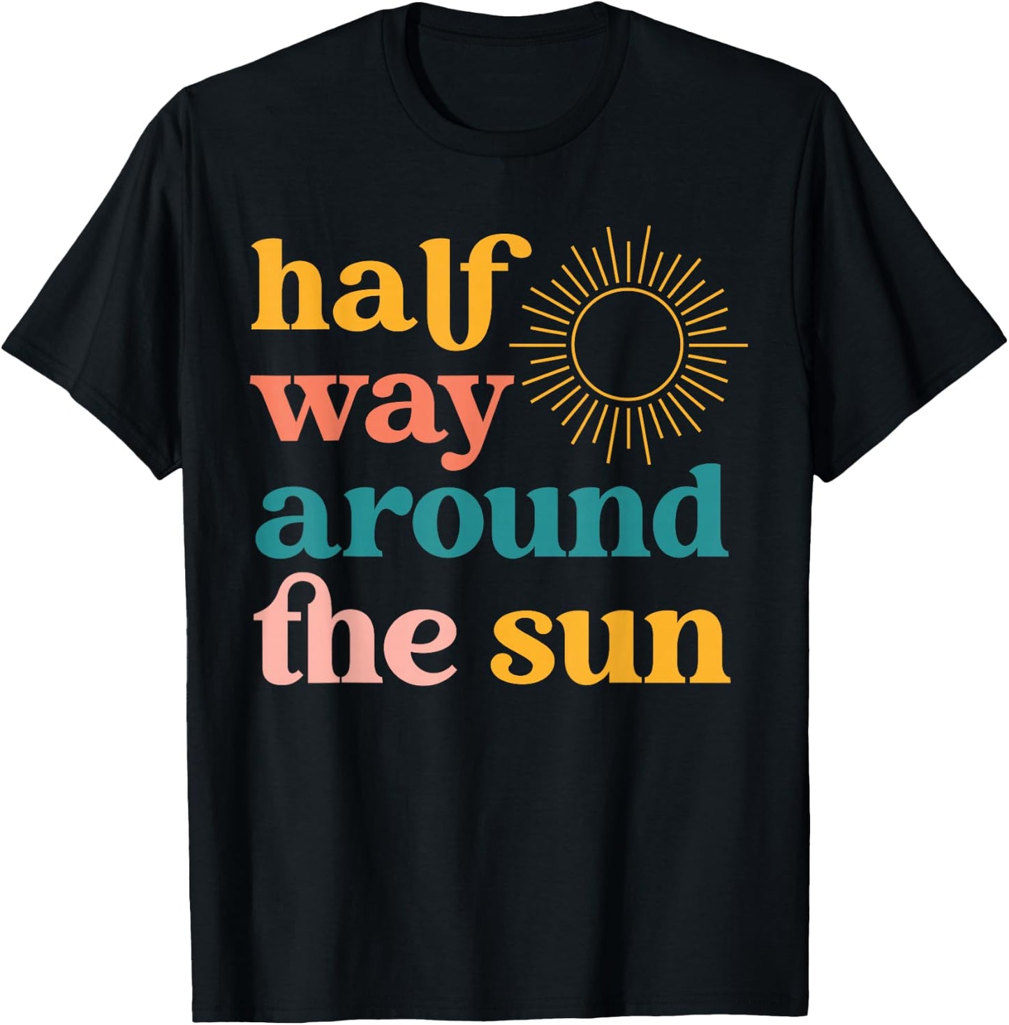 Half Way Around the Sun Retro Half Birthday Boho T-Shirt - T-Shirt | Black