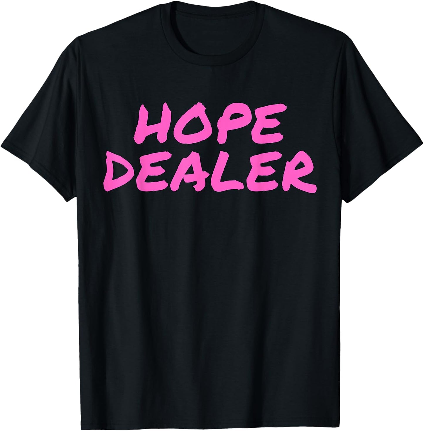 Hope Dealer Kindness Motivational Apparel T-Shirt - T-Shirt | Black