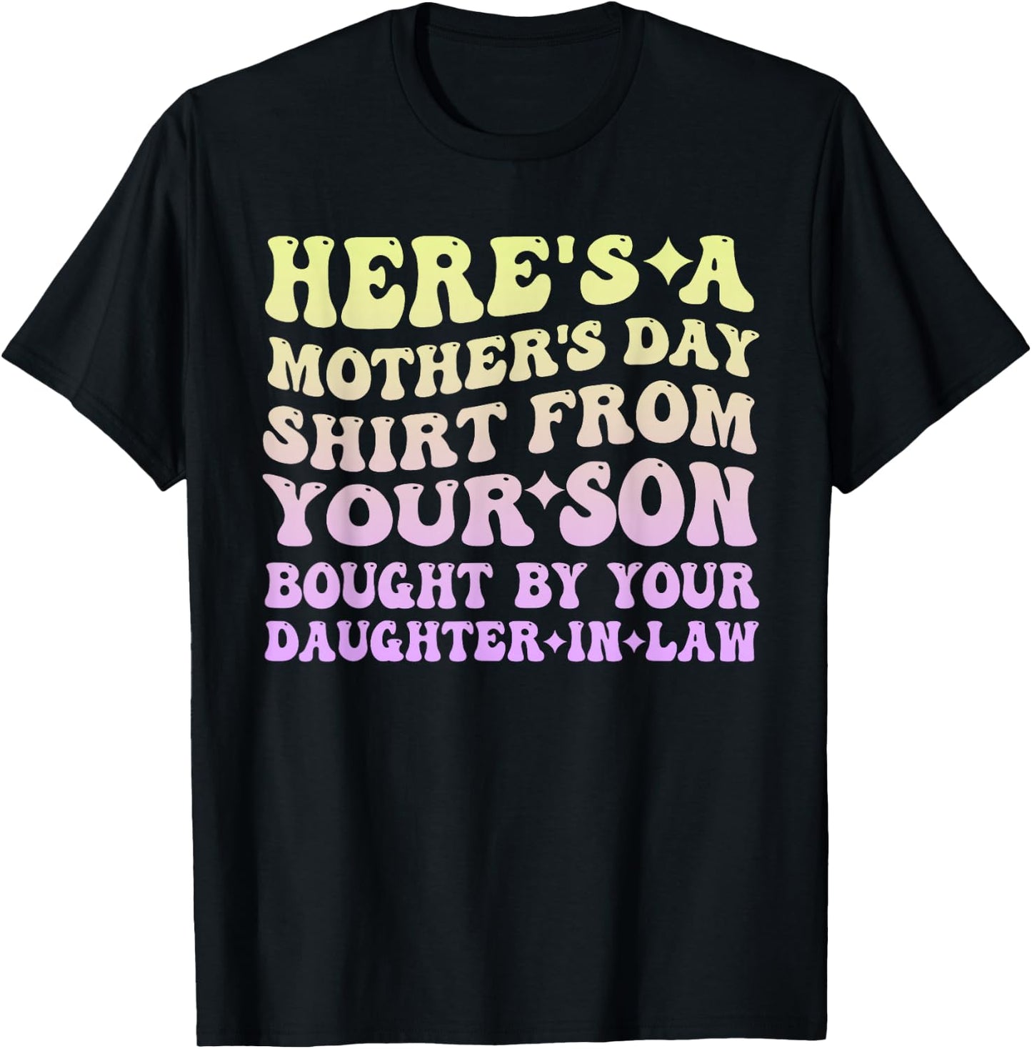 Mother's Day From Your Son Bought By Your Daughter-in-law T-Shirt - T-Shirt | Black