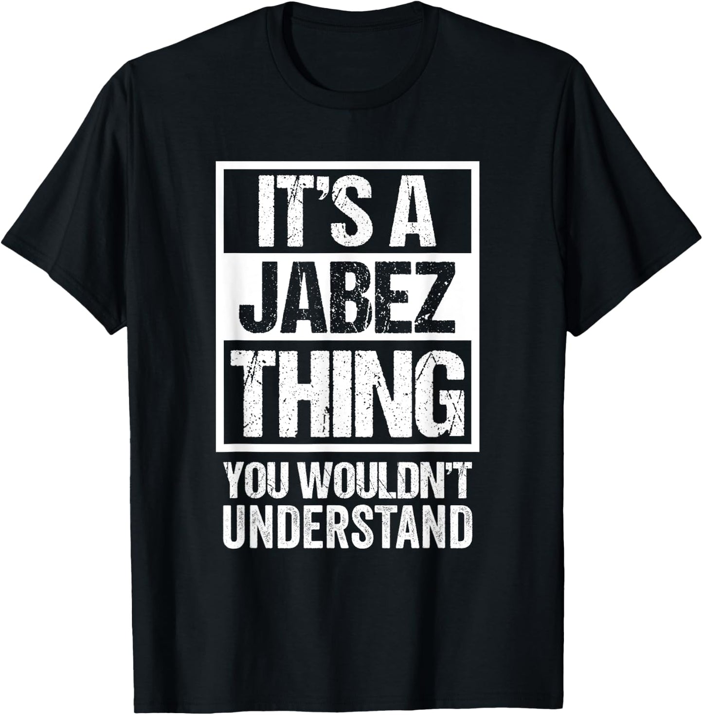 It's A Jabez Thing You Wouldn't Understand First Name T-Shirt - T-Shirt | Black