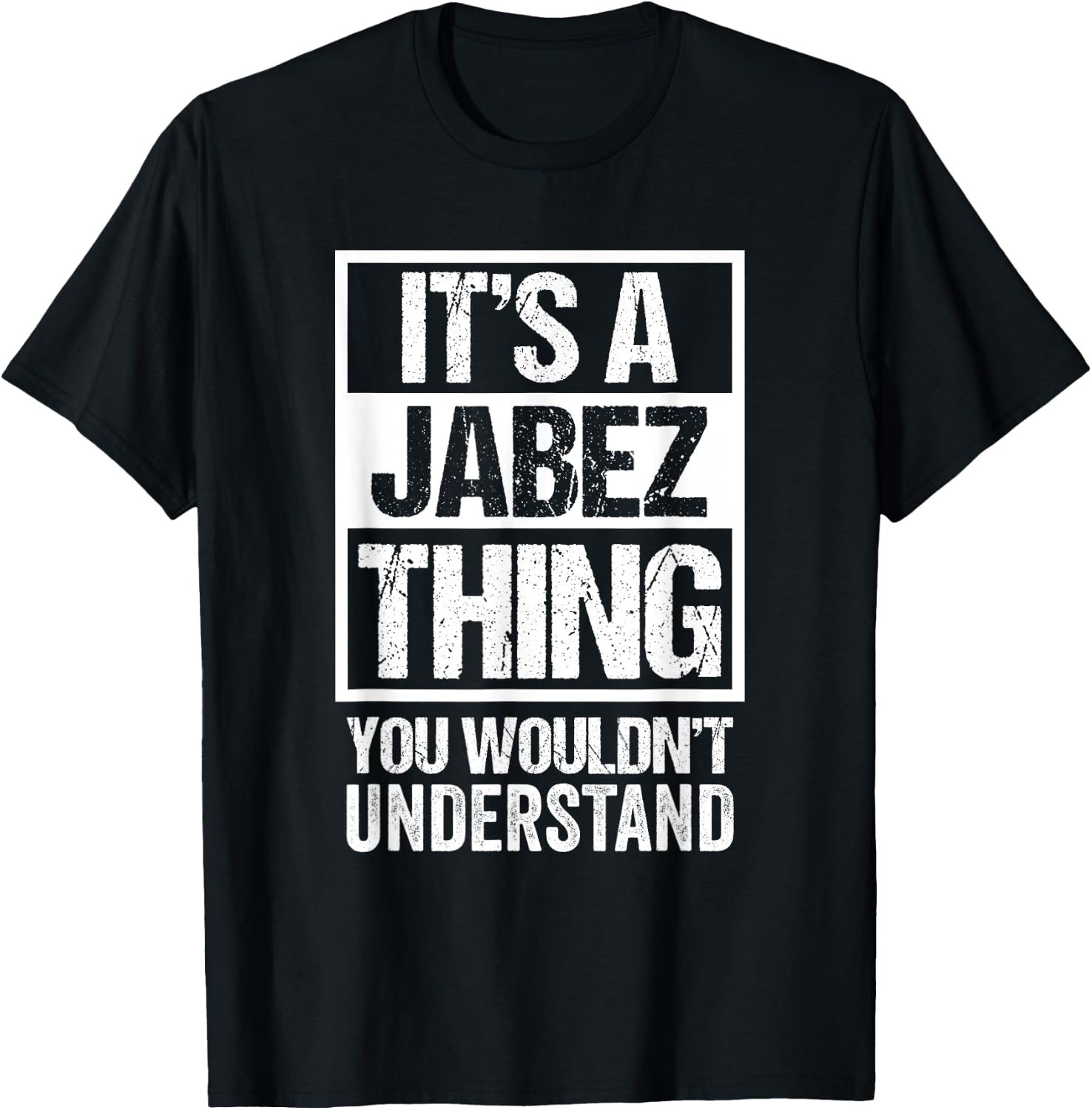 It's A Jabez Thing You Wouldn't Understand First Name T-Shirt - T-Shirt | Black