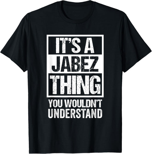 It's A Jabez Thing You Wouldn't Understand First Name T-Shirt - T-Shirt | Black
