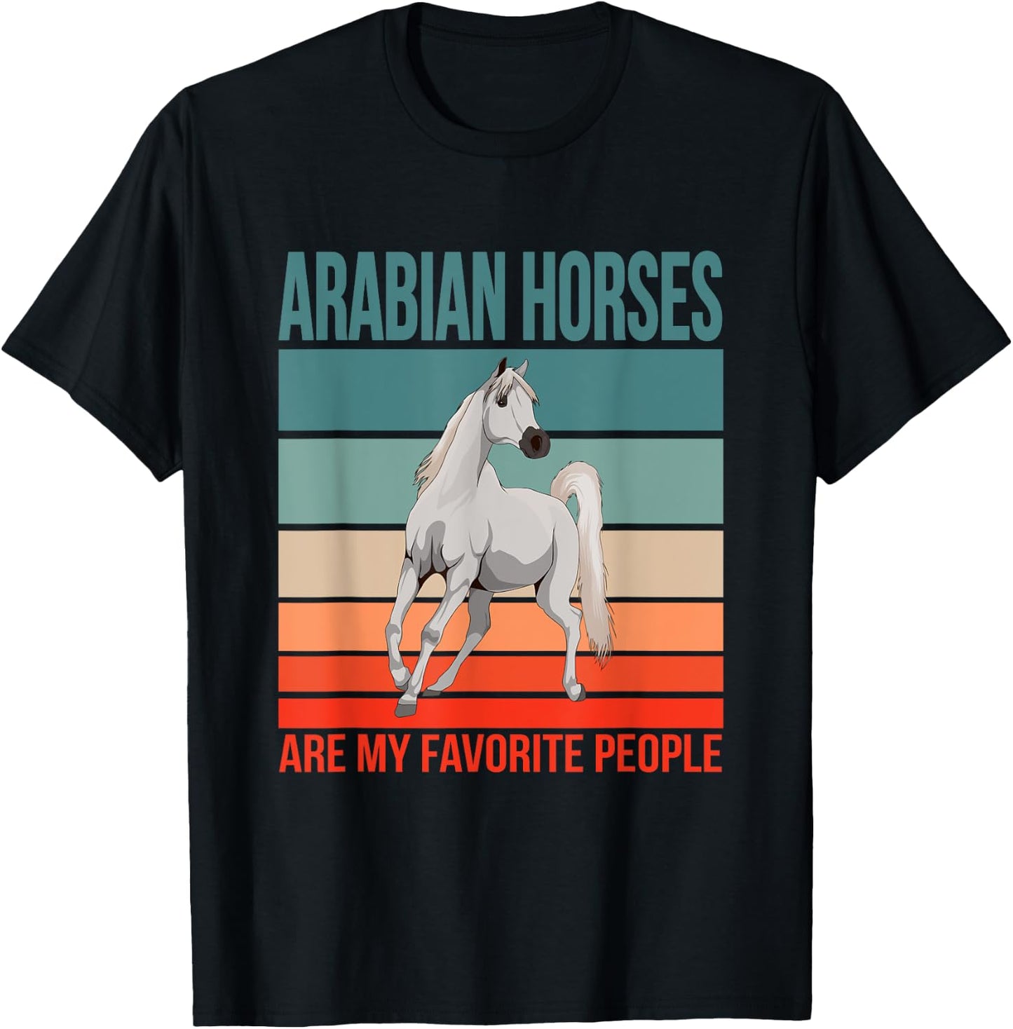 Arabian Horses My Favorite People Arab Horse Riding Rider T-Shirt - T-Shirt | Black