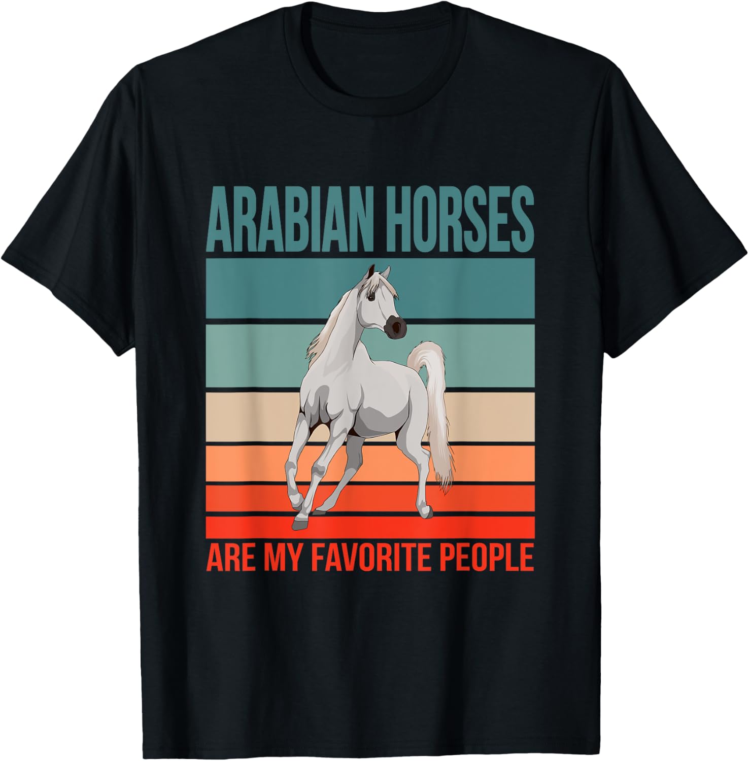 Arabian Horses My Favorite People Arab Horse Riding Rider T-Shirt - T-Shirt | Black