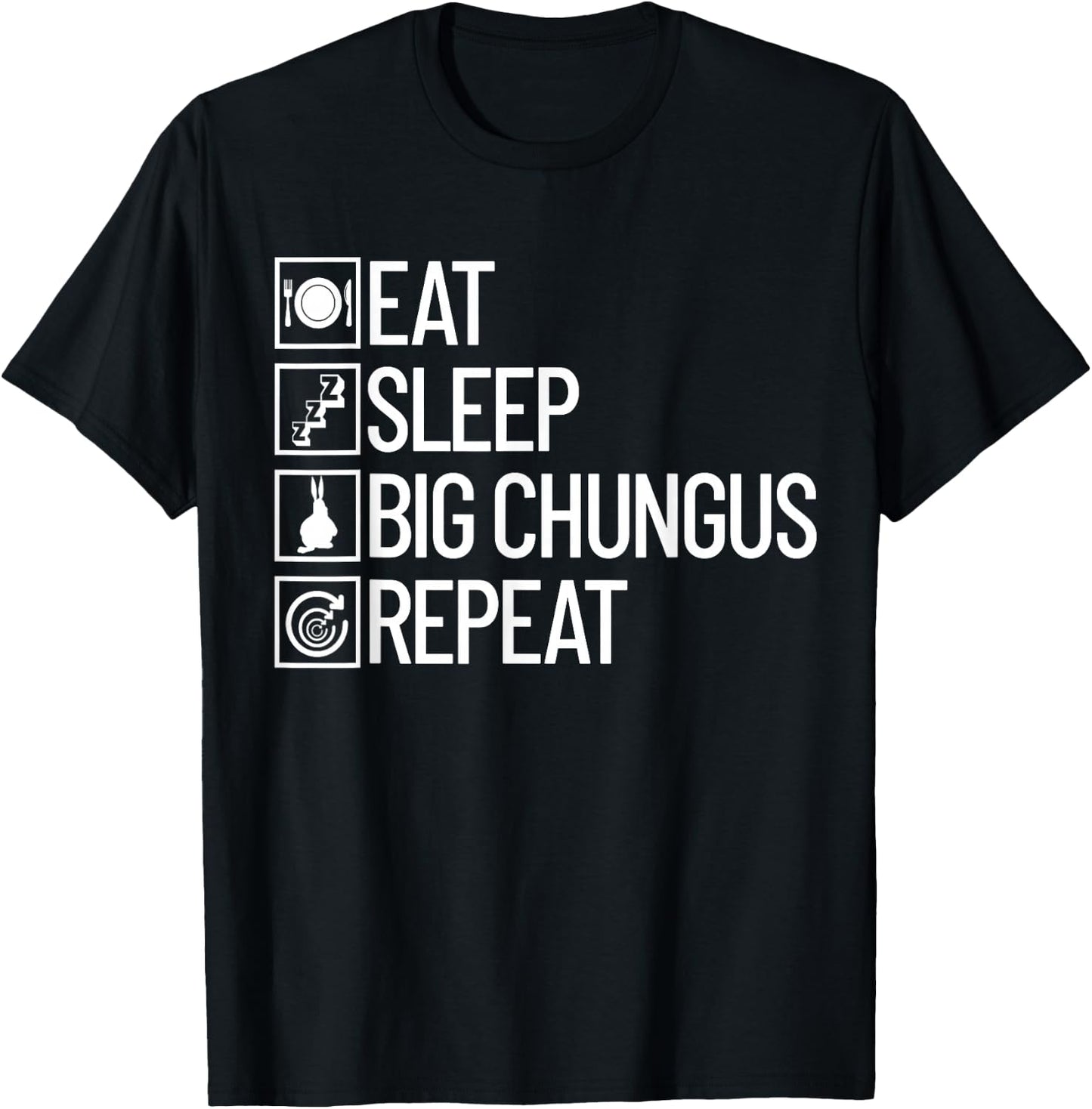 Eat Sleep Big Chungus Repeat Funny Dank Meme Big Chungus T-Shirt - T-Shirt | Black