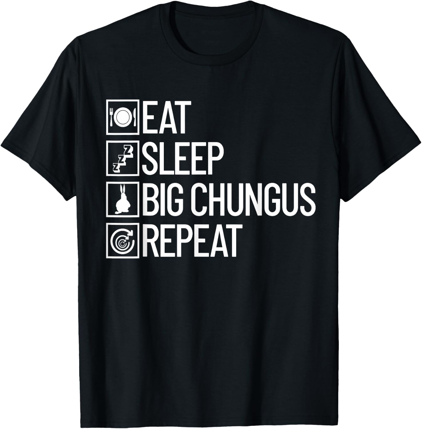 Eat Sleep Big Chungus Repeat Funny Dank Meme Big Chungus T-Shirt - T-Shirt | Black
