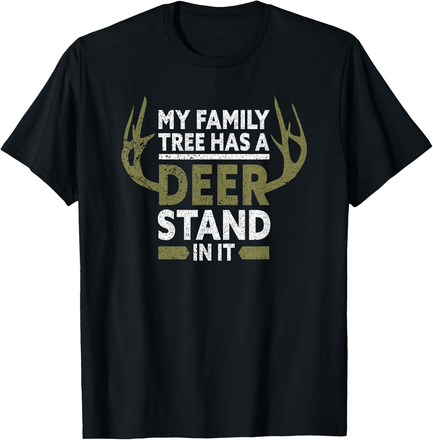 My Family Tree Has A Deer Stand In It Funny Hunting T-Shirt - T-Shirt | Black