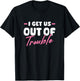 I Get Us Out Of Trouble Matching Best Friend BFF Girls Women T-Shirt - T-Shirt | Black