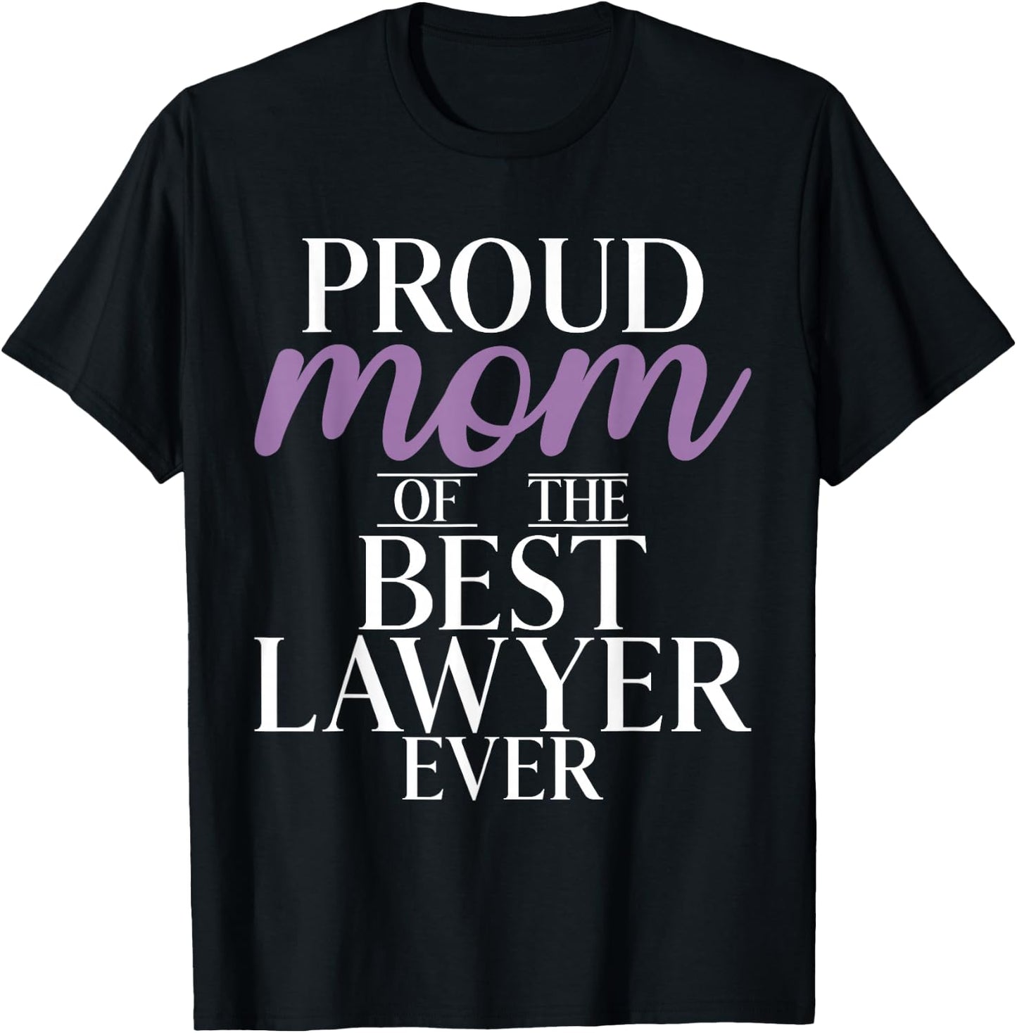 Proud Mother of the Best Lawyer of All Time Lawyer Mama T-Shirt - T-Shirt | Black