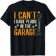 I Cant I Have Plans In The Garage Funny Auto Mechanic Men T-Shirt - T-Shirt | Black