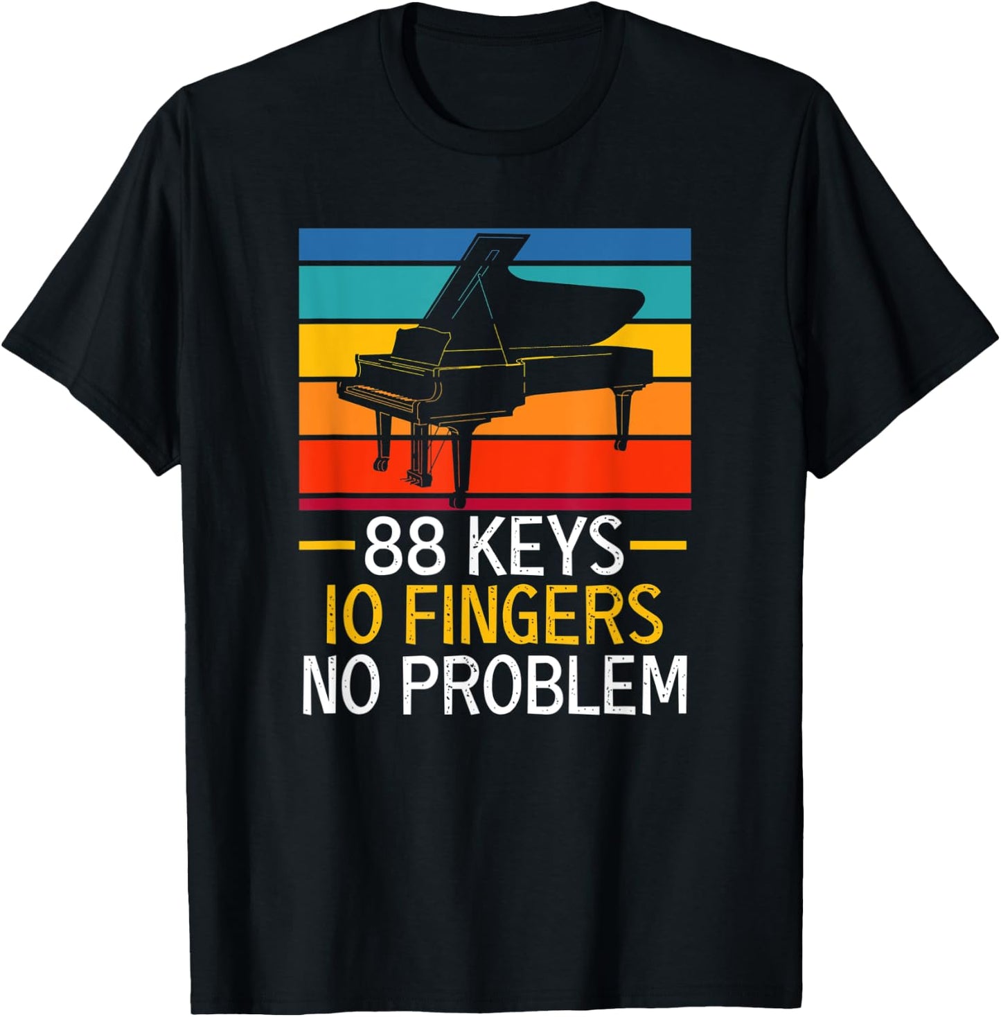 88 Keys 10 Fingers No Problem Pianist Piano Player T-Shirt - T-Shirt | Black