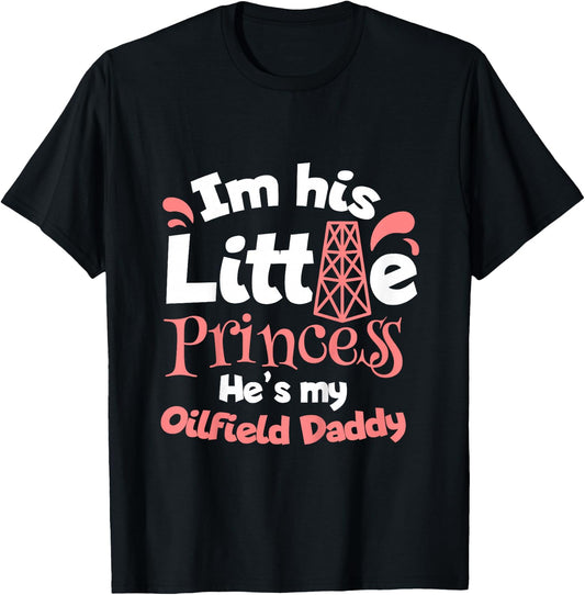 He Is My Oilfield Daddy Oilfield Worker Oil Rig Toddler Girl T-Shirt - T-Shirt | Black