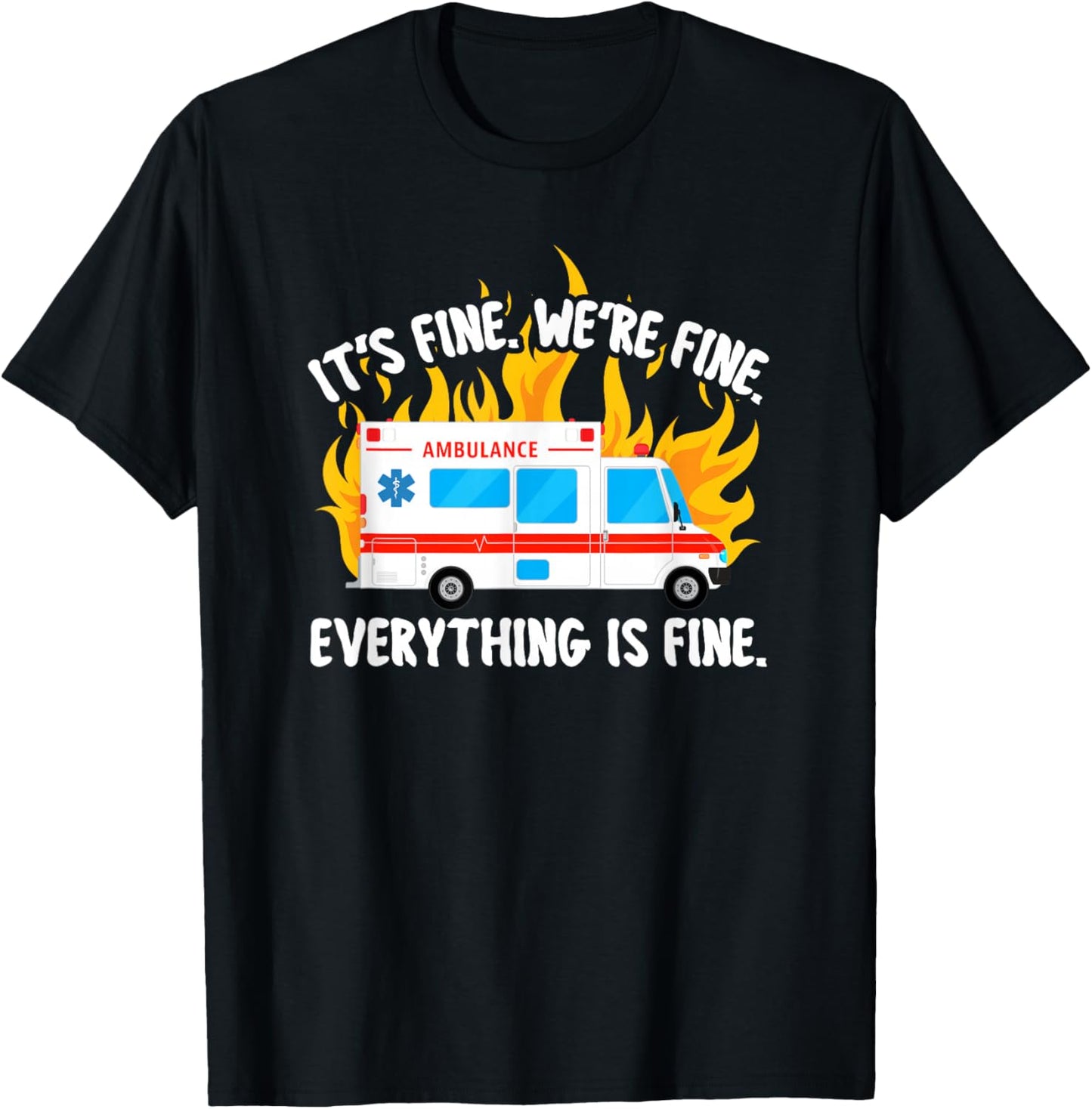 Funny EMT Paramedic EMS Ambulance It's Fine Men Women Small T-Shirt - T-Shirt | Black