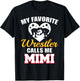 My Favorite Wrestler Calls Me Mimi Funny Wrestling Mimi T-Shirt - T-Shirt | Black