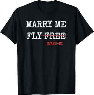 Marry Me Fly Free Standby Funny Captain Pilot Stewardess T-Shirt - T-Shirt | Black