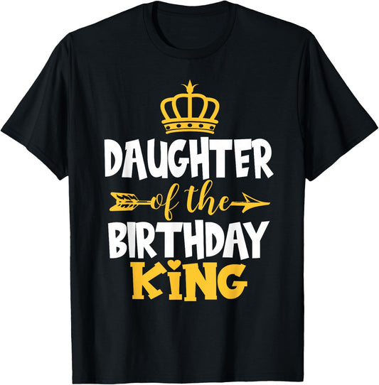 Daughter Of The Birthday King Bday Idea For Dad T-Shirt - T-Shirt | Black