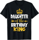 Daughter Of The Birthday King Bday Idea For Dad T-Shirt - T-Shirt | Black