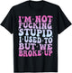 I'm Not Fucking Stupid, I Used To But We Breke Up Groovy T-Shirt - T-Shirt | Black