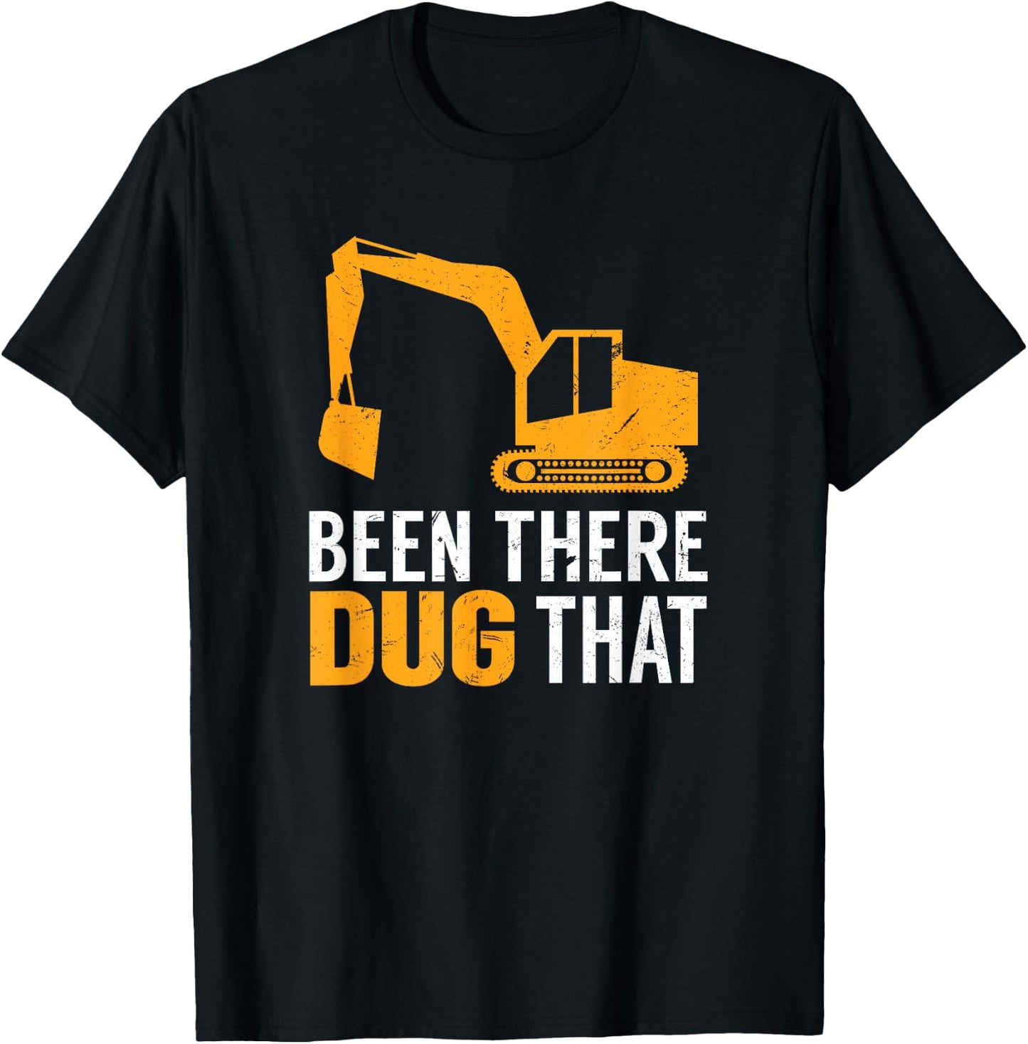 Been There Dug That Funny Construction Crew Equipment T-Shirt - T-Shirt | Black