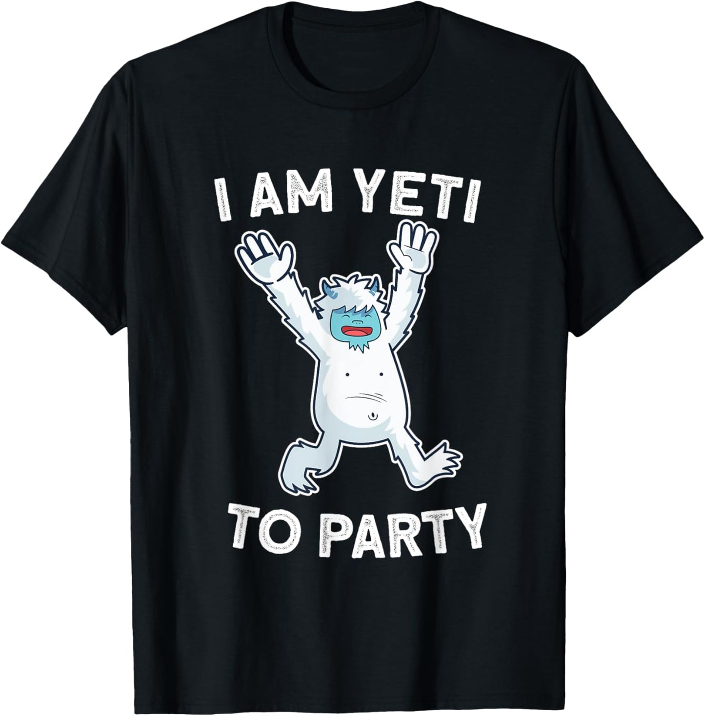 I Am Yeti To Party T-Shirt - T-Shirt | Black