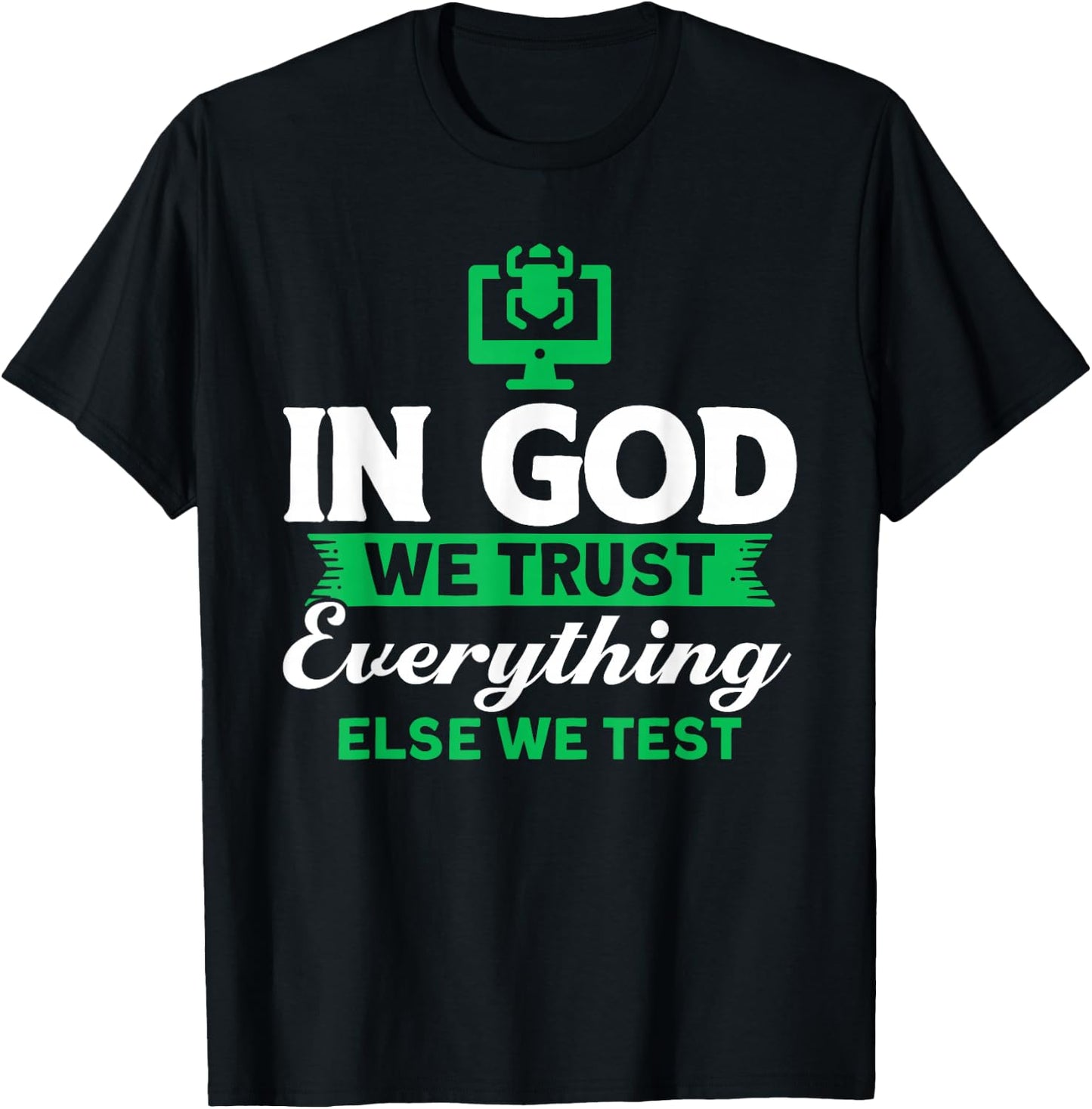 We trust in God Everything else we test QA testers T-Shirt - T-Shirt | Black