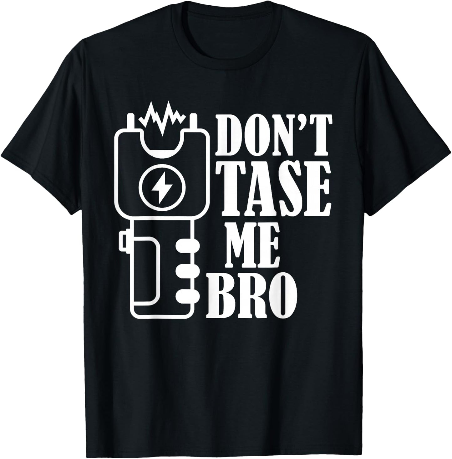 Don't Tase Me Bro Electric Taser T-Shirt - T-Shirt | Black