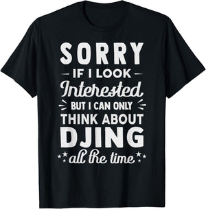 Sorry If I Look Interested - Think About Djing Funny T-Shirt - T-Shirt | Black