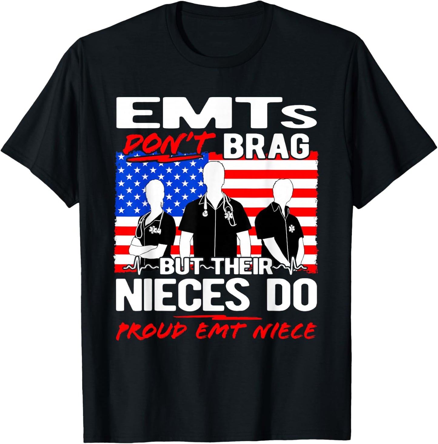 Proud EMT Niece - Funny EMS Family Quote EMTs Don't Brag T-Shirt - T-Shirt | Black