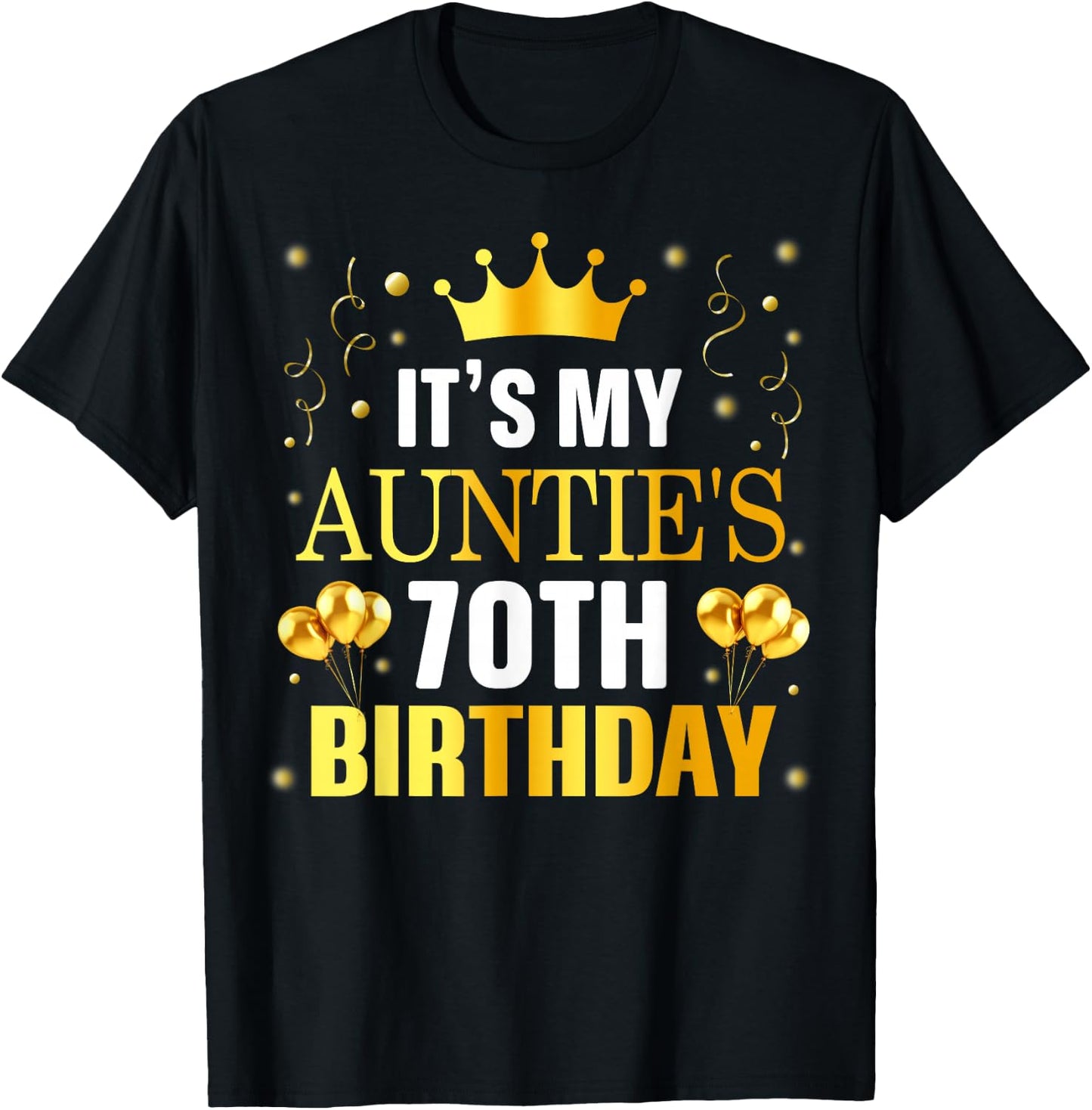 It's My Auntie's 70th Birthday Happy Birthday 70 Years Old T-Shirt - T-Shirt | Black