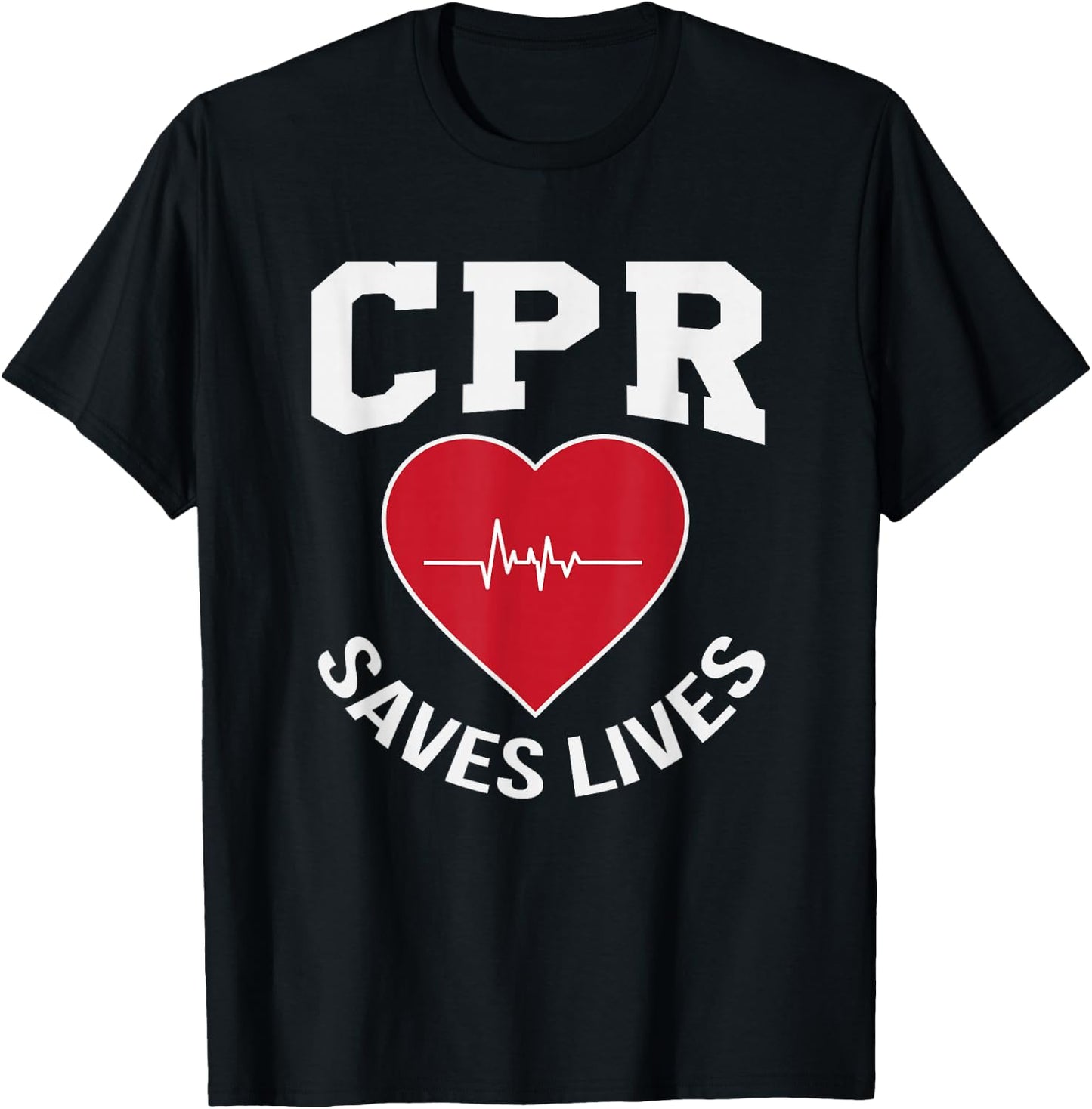 CPR Saves Lives design EMS Gift Paramedic EMT Nurse T-Shirt - T-Shirt | Black