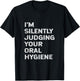 I'm Silently Judging Your Oral Hygiene Funny Dentist Dental T-Shirt - T-Shirt | Black