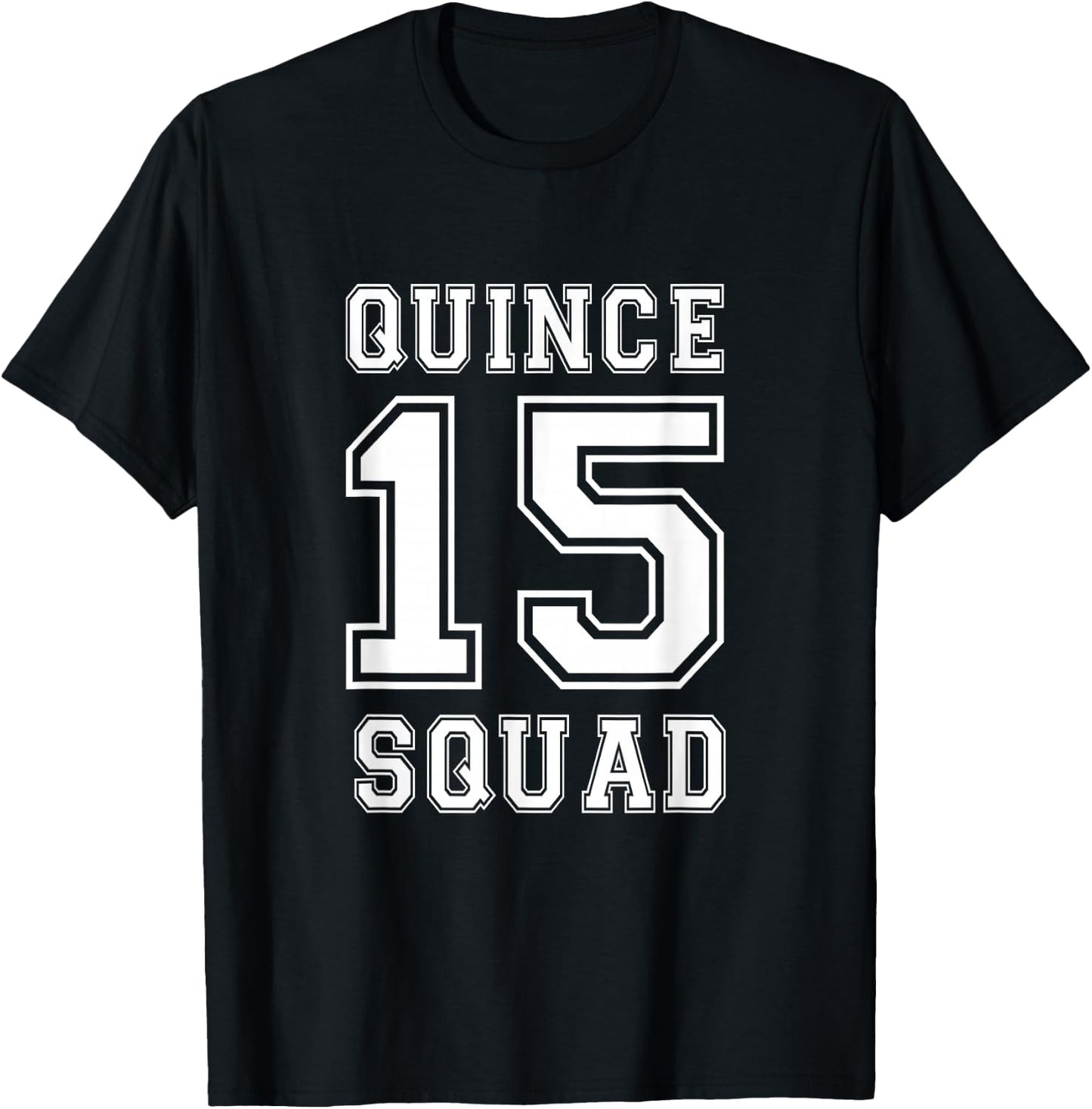 Quince Squad 15 Yrs Birthday Shirt for Teenager Girls T-Shirt - T-Shirt | Black