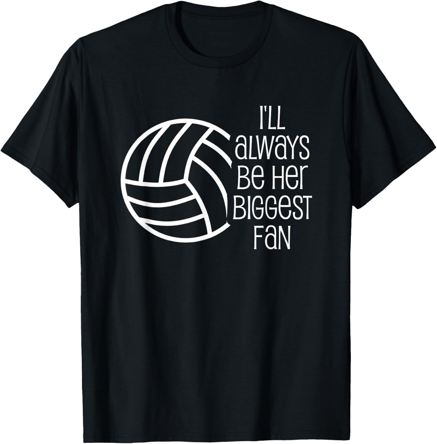 Volleyball Shirt - I'll Always Be Her Biggest Fan T-Shirt - T-Shirt | Black
