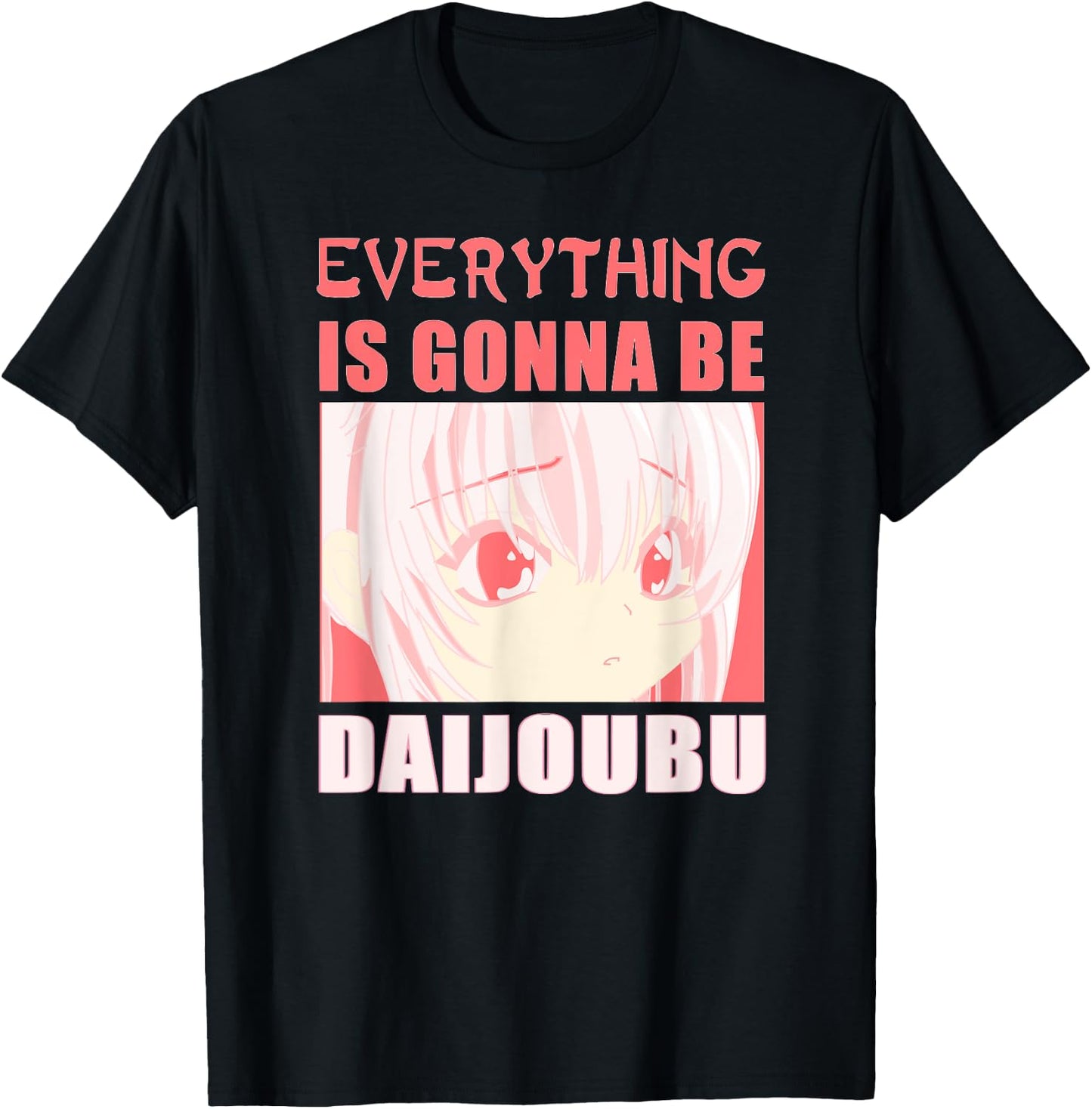 Everything is Gonna Be Daijoubu T-Shirt - T-Shirt | Black