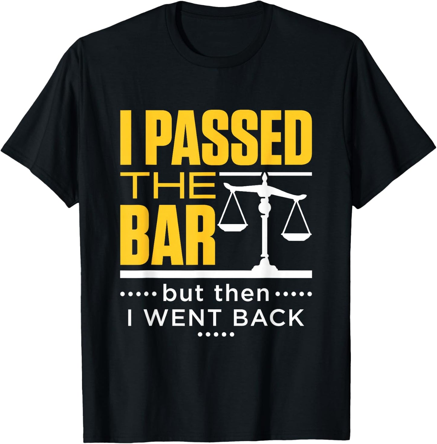 I Passed the Bar Funny Bar Exam Joke New Lawyer T-Shirt - T-Shirt | Black