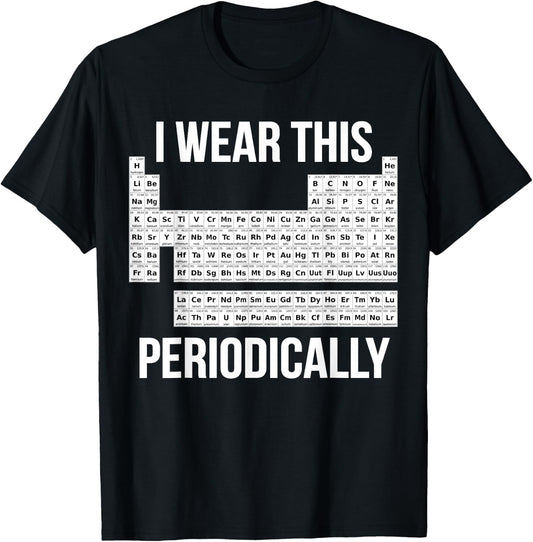 Chemist Gifts & Chemistry Accessories Chemistry Pun Periodic Table for -Adults, Black, Small T-Shirt - T-Shirt | Black